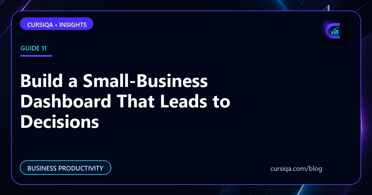 Build a Small-Business Dashboard That Leads to Decisions
