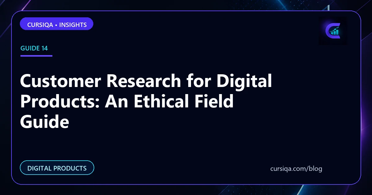 Customer Research for Digital Products: An Ethical Field Guide