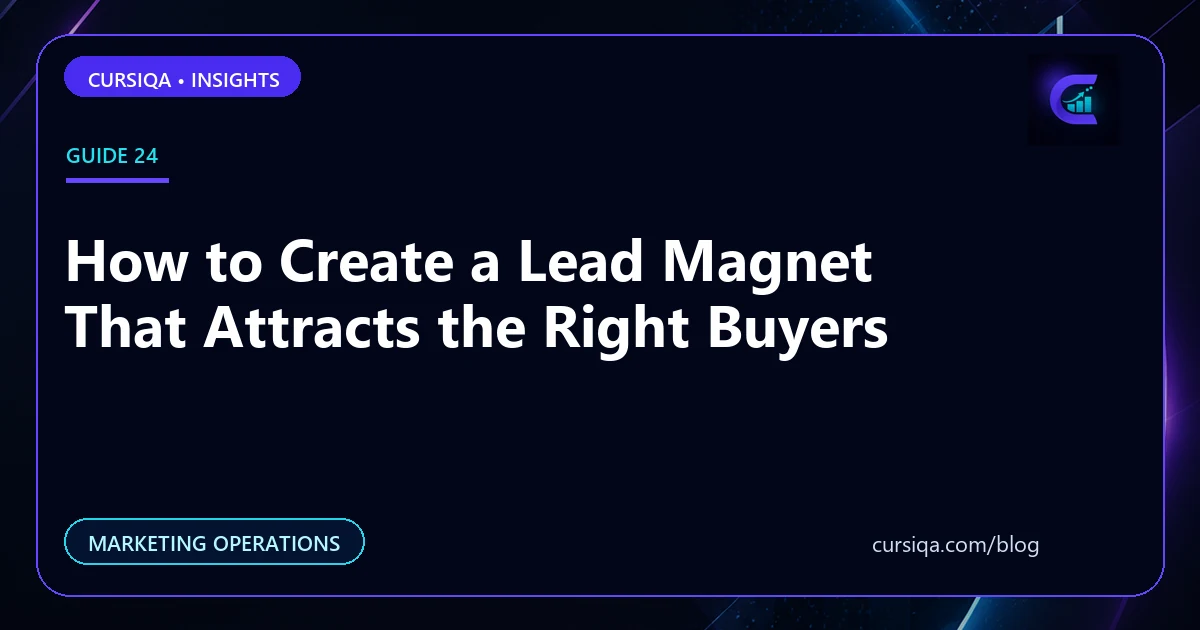 How to Create a Lead Magnet That Attracts the Right Buyers